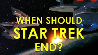 When Should Star Trek End?