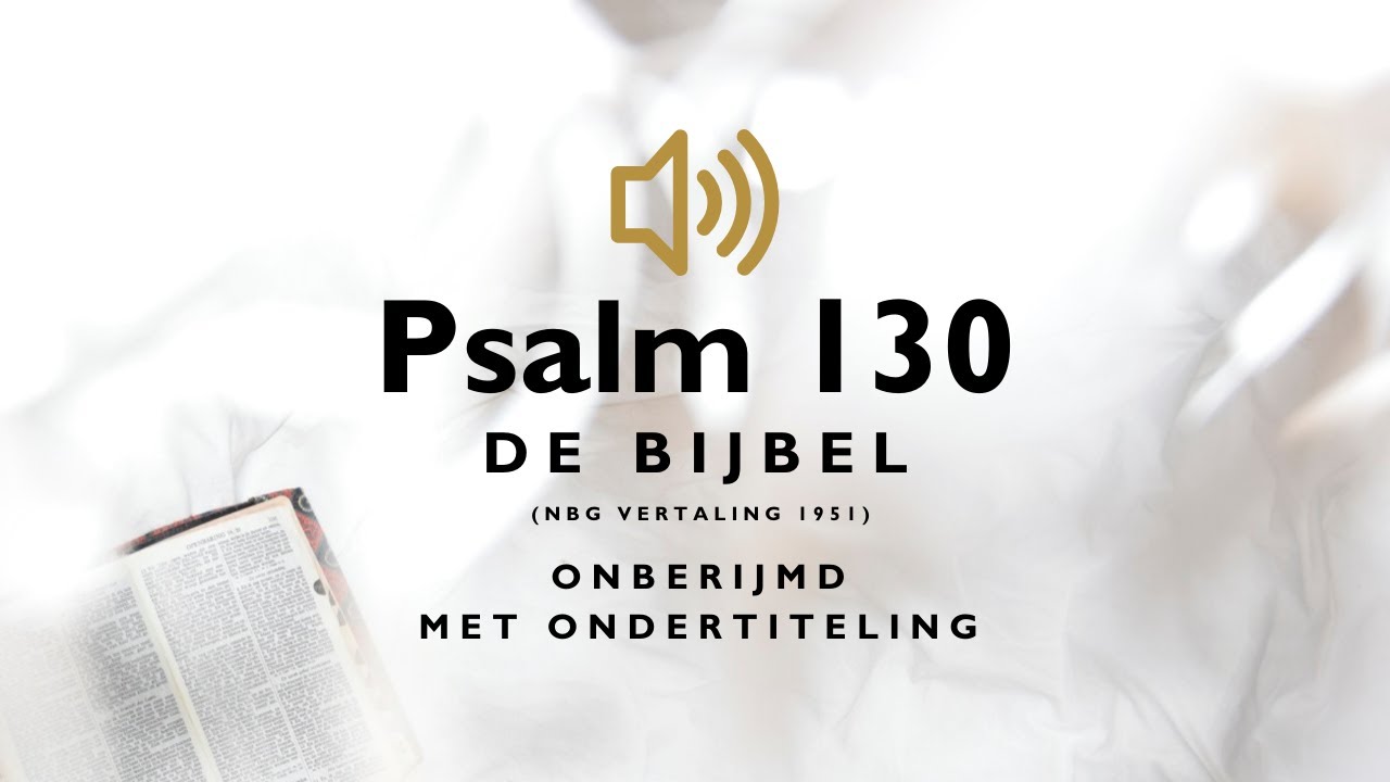 Psalm 130 - Gesproken Woord (Met Ondertiteling) - NBG-vertaling 1951 ✝️