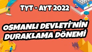 Osmanlı Devletinin Duraklama Dönemi Tyt - Ayt Tarih 2022 Ş