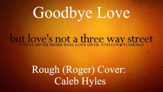 Rent - Goodbye Love - Rough (Roger) Vocal Cover