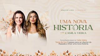 Uma Nova História: Live 03 | Camila Vieira