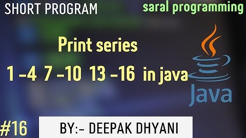 print the series 1 -4 7 -10 13 -16 ||java ||series ||#16||#java