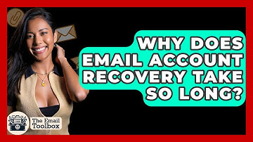 Why Does Email Account Recovery Take So Long? - TheEmailToolbox.com