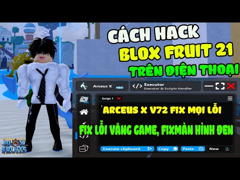 Cách Hack Blox Fruits 21 Trên Điện Thoại Update  Arceus X V72 Fix Mọi Lỗi Auto Farm, Tộc V4, ESP...