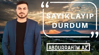 Abdurrahim Az - SAYIKLAYIP DURDUM