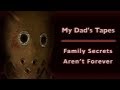 My Dad's Tapes: Family Secrets Aren't Forever