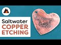 Learn How to Etch Copper with Saltwater
