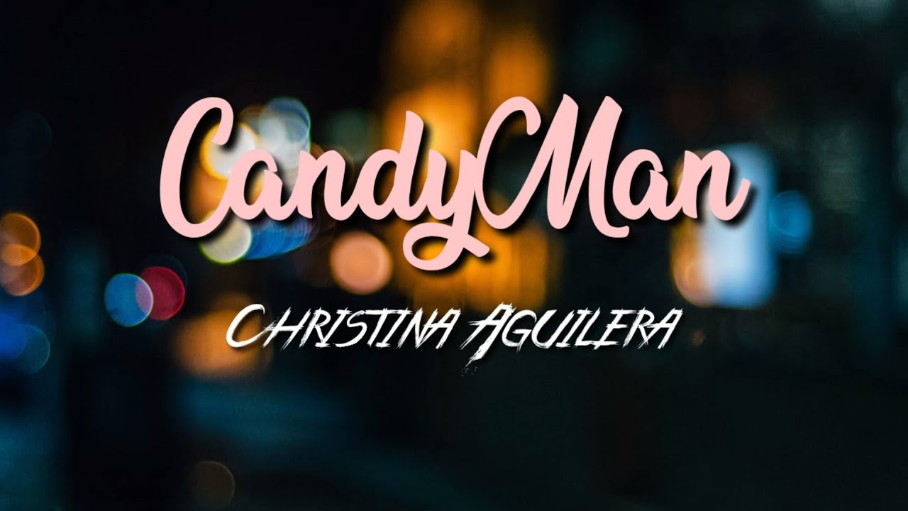 Christina Aguilera - Candyman (Lyric Video) - YouTube
