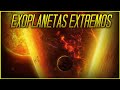 EXOPLANETAS EXTREMOS