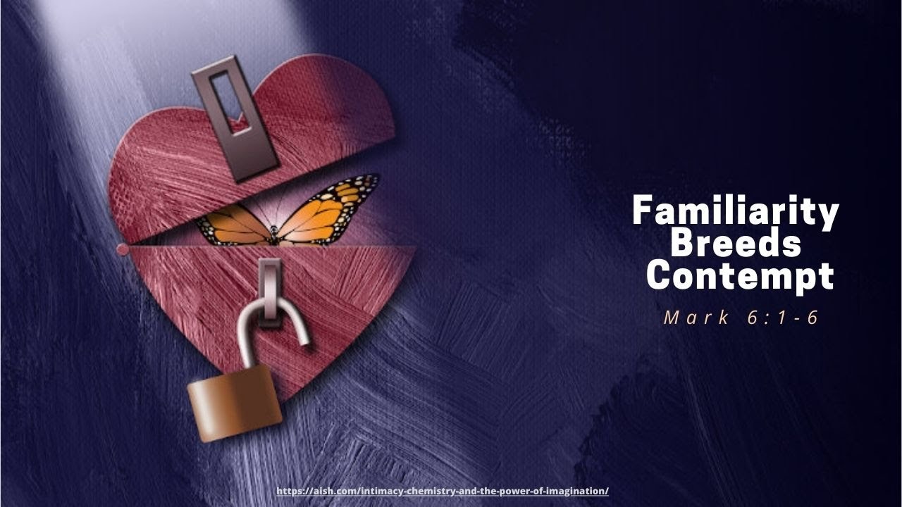 [CrossBridge] Familiarity Breeds Contempt, Mark 6:1-6 | Peter Chong ...