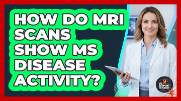 How Do MRI Scans Show MS Disease Activity?
