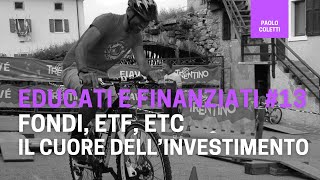 Educati e Finanziati 13: fondi ed ETF ETC ETN | corso base di finanza