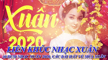 LIÊN KHÚC NHẠC XUÂN 2020 HAY NHẤT HIỆN NAY | Nhạc xuân remix Tết Canh Tý 2020 được mong đợi nhất