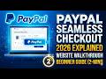 PayPal Seamless Checkout Explained 2026 Website Walkthrough & Beginner Guide 2 Min
