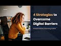 4 STRATEGIES TO OVERCOME DIGITAL BARRIERS
