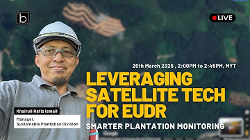 Leveraging Satellite Tech for EUDR: Smarter Plantation Monitoring #EUDR #SatelliteImagery