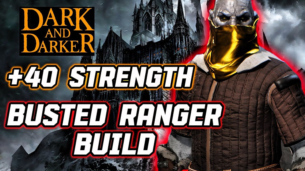 Strongman Ranger Build 40 Strength Ranger Build Is BUSTED | Dark and Darker - YouTube