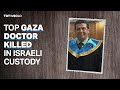 Top Gaza doctor killed in Israeli prison