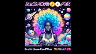 AmaroGrooves SoulFul House Good Vibes Sessions 2