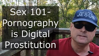 Sex 101- Pornography is Digital Prostitution - YouTube