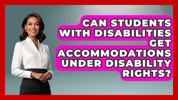 Can Students With Disabilities Get Accommodations Under Disability Rights?