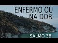 ORAÇÃO DO SALMO 38 PARA OPERAR MILAGRES 🙏🏼  ENFERMO OU NA DOR