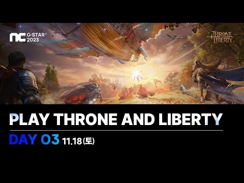 [NC G-STAR 2023] PLAY THRONE AND LIBERTY - Day 3 | 엔씨소프트(NCSOFT)