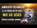 ¡AMULETO PELIGROSO! ¡SI LO TIENES EN TU CASA, NO LO USES ÉCHALO AFUERA AHORA!