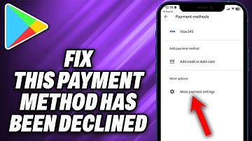 How To Fix This Payment Method Has Been Declined  Google Play Payment Unsuccessful (2025)