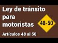 Ley de tránsito para motoristas -Artículos 48 al 50- Guatemala C.A.