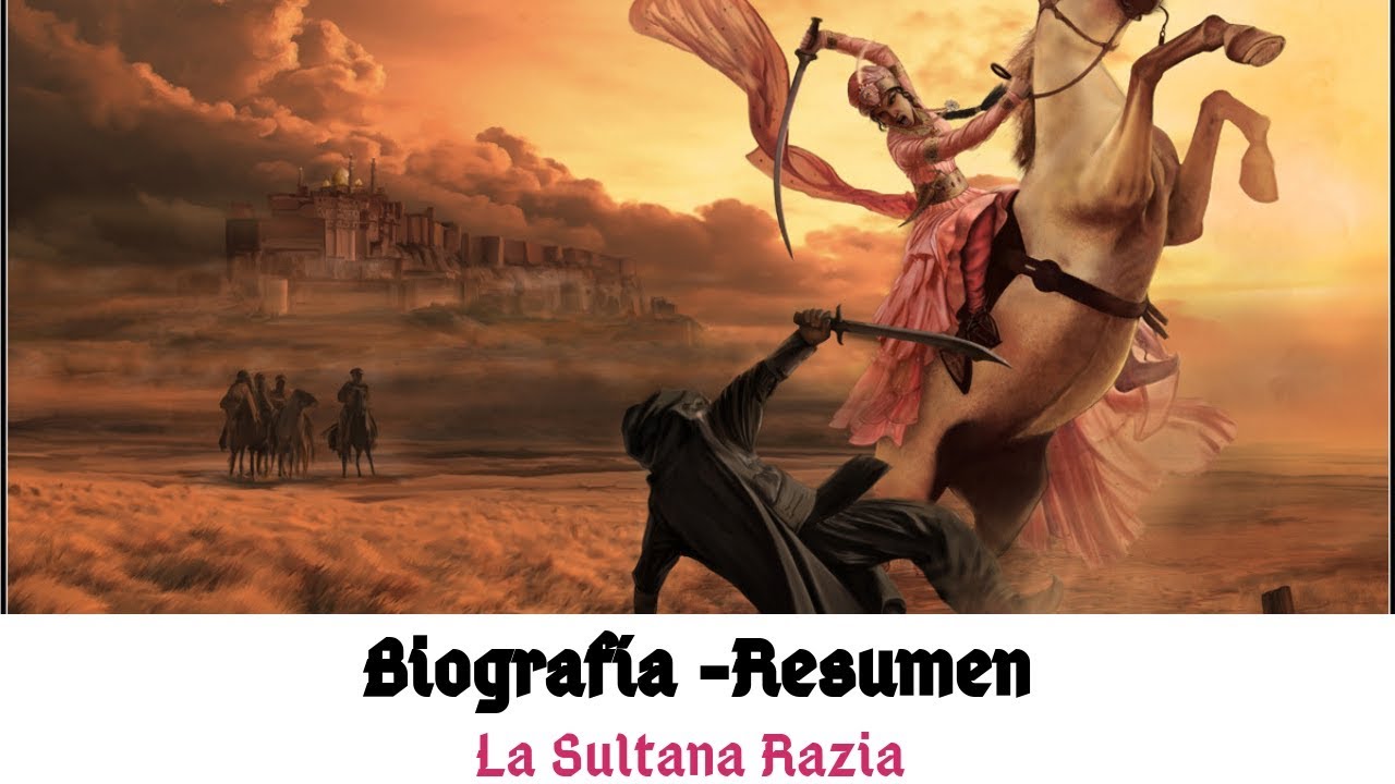 La Sultana Razia Biografia Resumen La Primera Sultana De Delhi Youtube