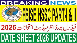 FBISE HSSC - I & II Date Sheet 2026 | 1st Annual Exams 2026 Update | Federal Board Islamabad Exam 26