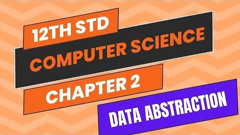 12th COMPUTER SCIENCE | CHAPTER 2 DATA ABSTRACTION | FULL EXPLANATION #CONCRETE & ABSTRACT DATA TYPE