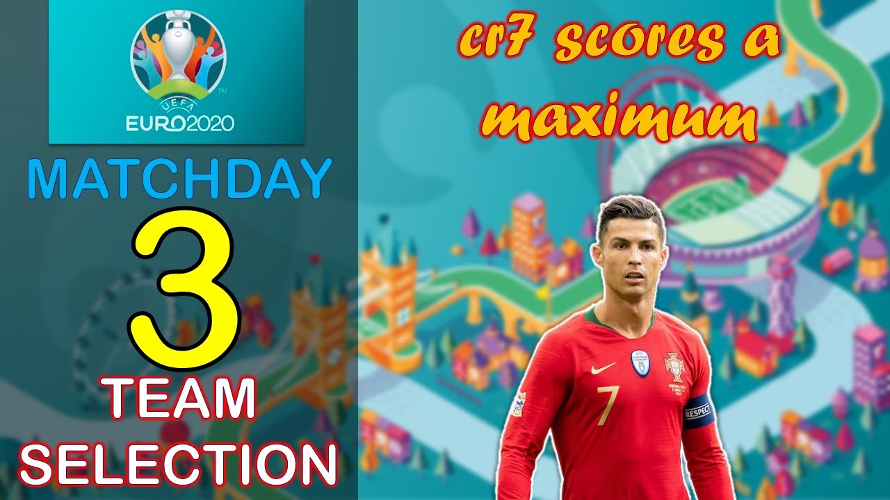 EURO 2020 FANTASY FOOTBALL: MATCHDAY 3 TEAM SELECTION AND MD 2 TEAM