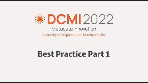 DCMI 2022- Best Practices Part 1