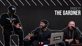 The Joe Budden Podcast Episode 317 | The Gardner