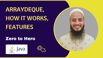 ArrayDeque | How it Works | Features | Methods | Explained in Detail