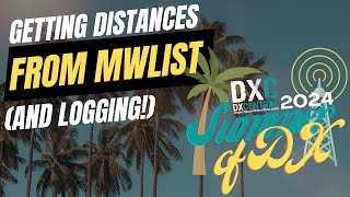 DX Central's 2024 Summer of DX | How to Get Distances and Log Stations in MWList
