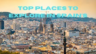 Discovering Barcelona: Top Places to Explore in Spain's Enchanted City