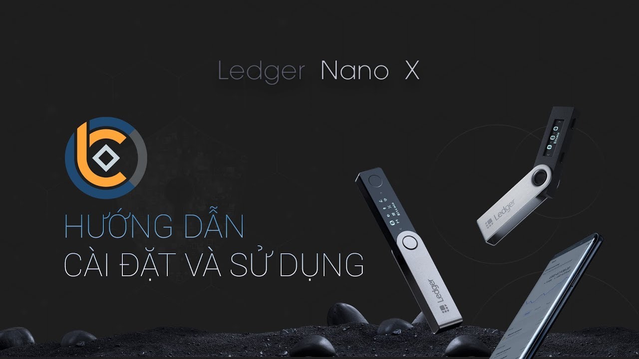 #468 - Hướng dẫn cài đặt và sử dụng Ledger Nano X - BTC, ETH, ADA, ứng dụng điện thoại Ledger Live