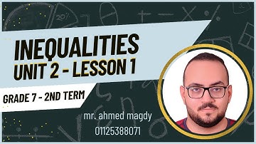 INEQUALITIES | Maths Lesson 1 , Unit 2 | ( grade 7 ) 1st Prep | Mr. Ahmed Magdy