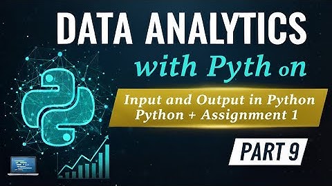 9. Data Analytics with Python | Input and Output in Python + Assignment 1 #W3SKILLSET