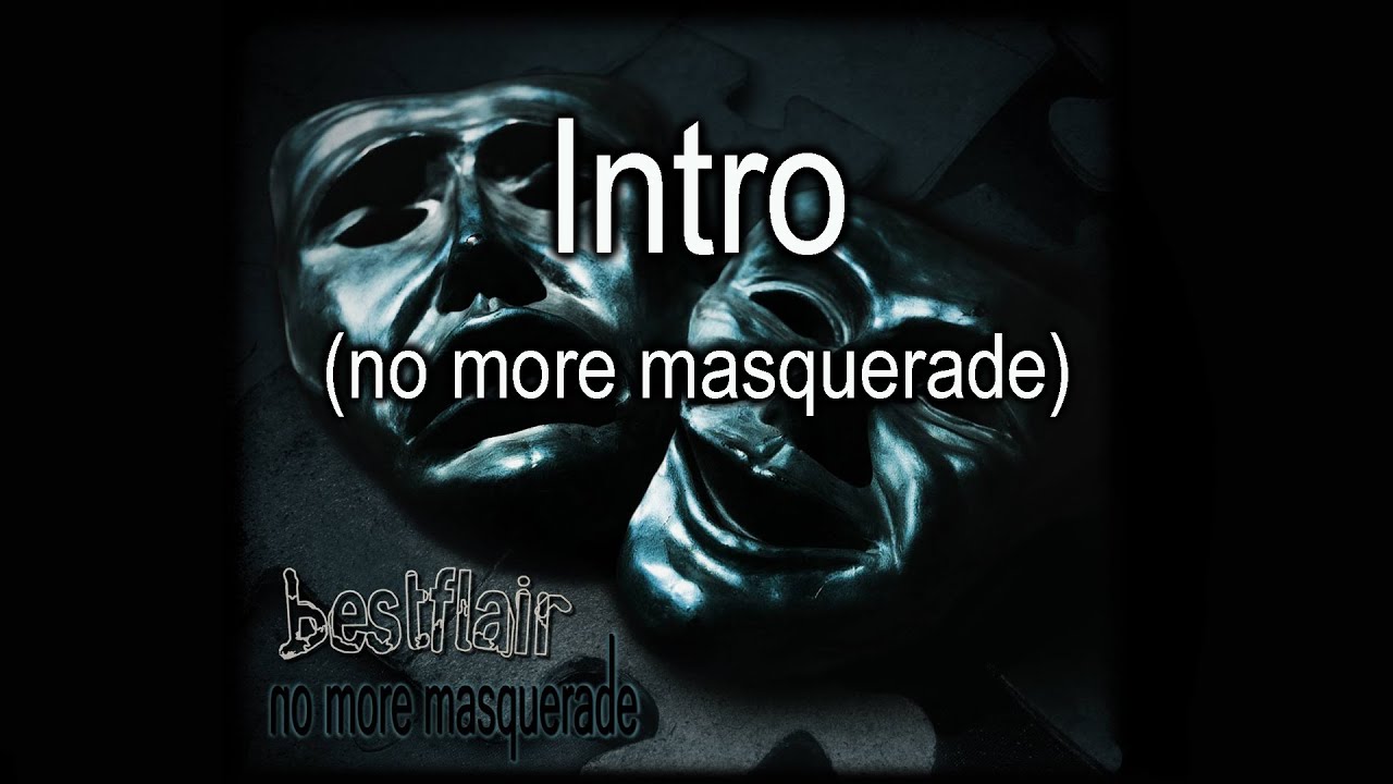 Bestflair - Intro (no more masquerade)