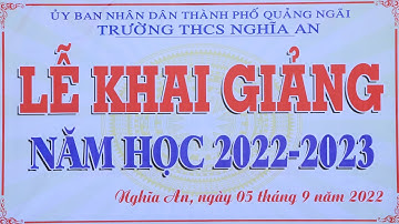 LỄ KHAI GIẢNG NĂM HỌC 2022-2023_TRƯỜNG THCS NGHĨA AN