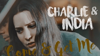 Charlie ✗ India || Come And Get Me