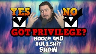 Checking My Privilege  [BuzzShit] #3