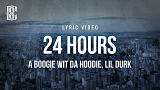 A Boogie wit da Hoodie feat. Lil Durk - 24 Hours | Lyrics