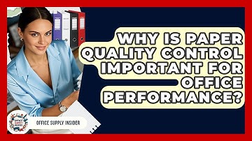 Why Is Paper Quality Control Important For Office Performance? - Office Supply Insider