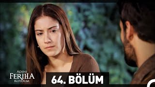 Adını Feriha Koydum 64 Bölüm