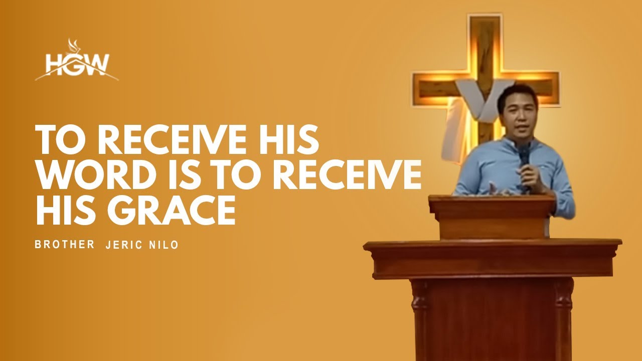 To Receive His Word is to Receive His Grace - Brother Jeric Nilo